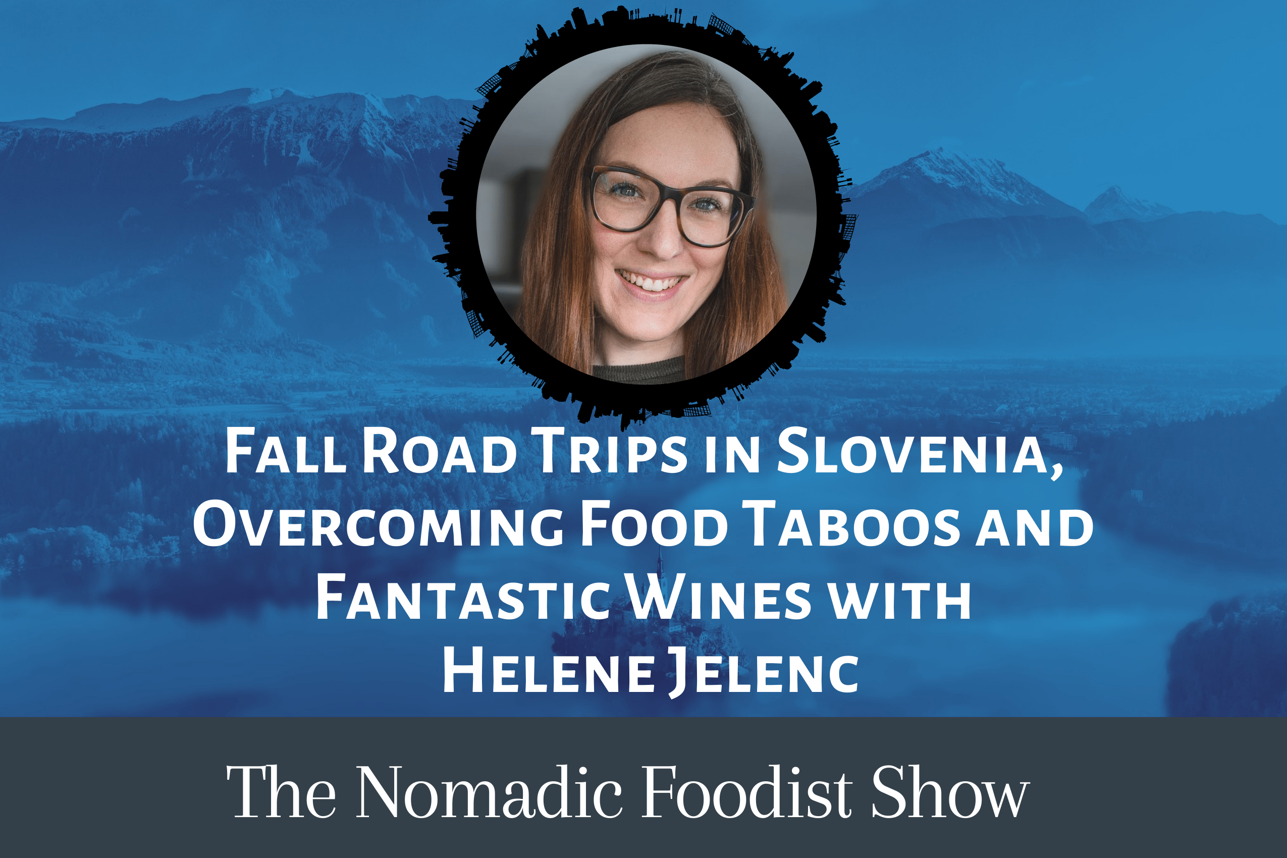 Helene Jelenc on the Nomadic Foodist Show