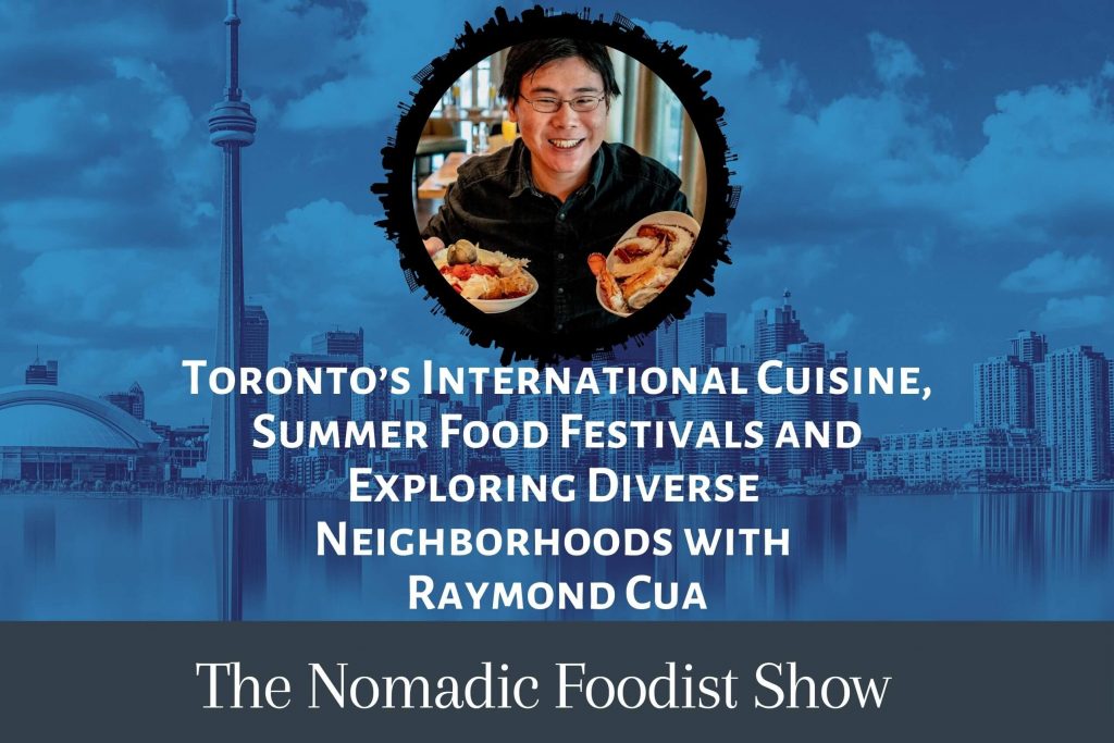 Raymond Cua Interviewed on The Nomadic Foodist Show about Toronto