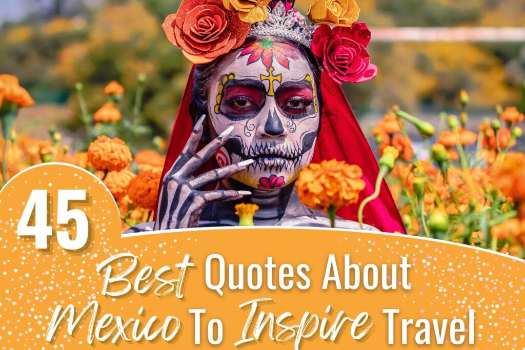 45 Quotes About Mexico