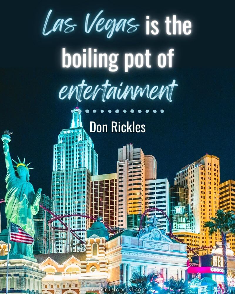 "Las Vegas is the boiling pot of entertainment." Don Rickles