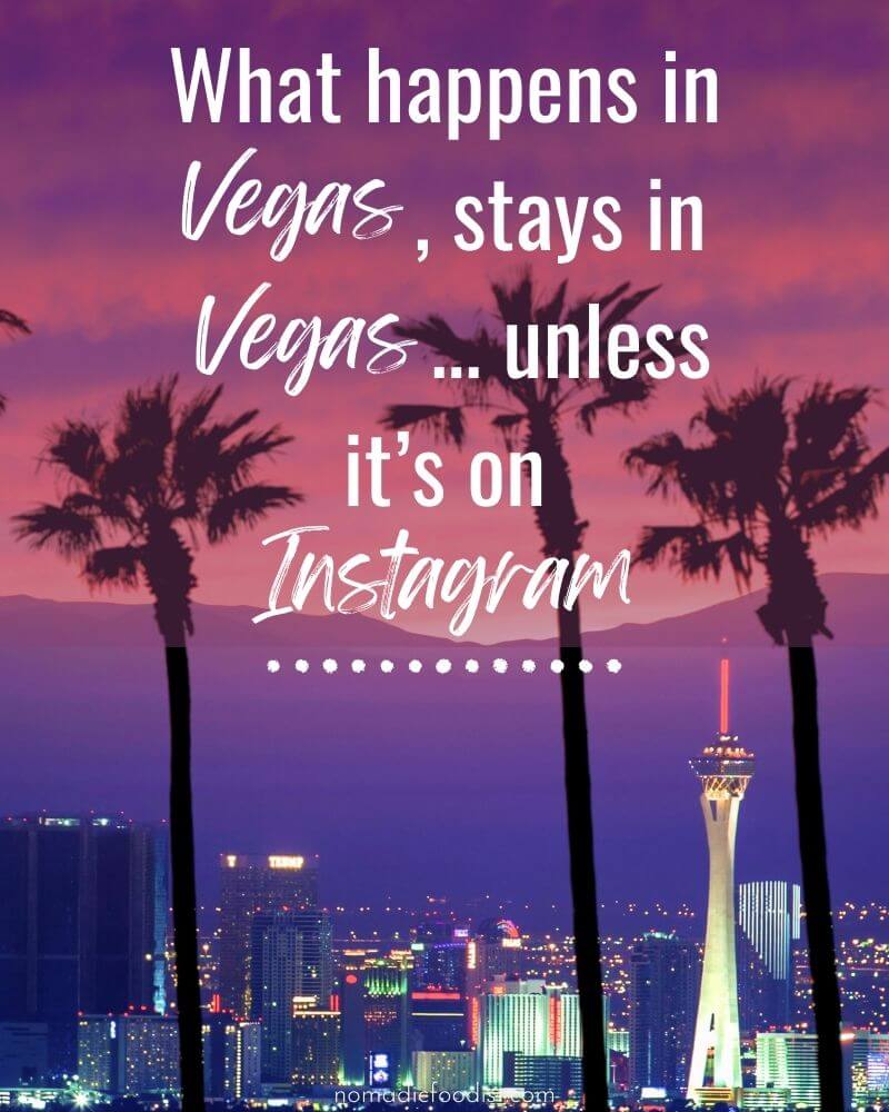 "What happens in Vegas stays in Vegas...unless its on instagram"