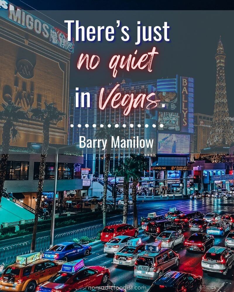 "There's just no quiet in Vegas" Barry Manilow